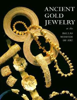 Paperback Ancient Gold Jewelry: At the Dallas Museum of Art Book