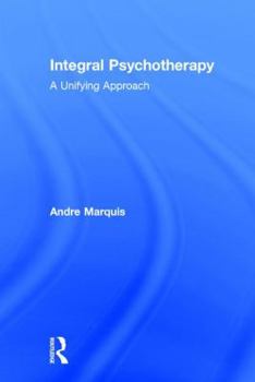 Hardcover Integral Psychotherapy: A Unifying Approach Book