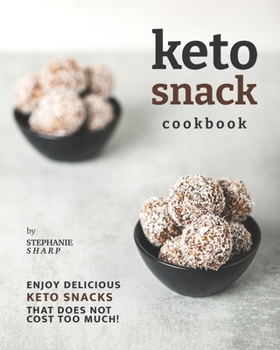 Paperback Keto Snack Cookbook: Enjoy Delicious Keto Snacks That Does Not Cost Too Much! Book