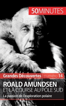 Paperback Roald Amundsen et la course au pôle Sud: La passion de l'exploration polaire [French] Book