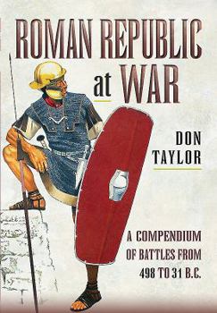 Hardcover Roman Republic at War: A Compendium of Roman Battles from 498 to 31 BC Book