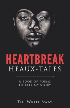 Paperback Heartbreak Heaux-Tales: A Book of Poems to Tell My Story Book