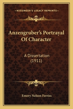 Anzengruber's Portrayal Of Character: A Dissertation