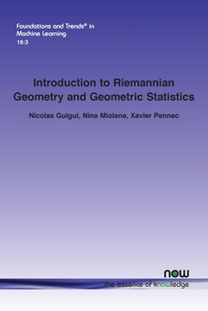 Paperback Introduction to Riemannian Geometry and Geometric Statistics: From Basic Theory to Implementation with Geomstats Book