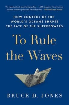 Paperback To Rule the Waves: How Control of the World's Oceans Shapes the Fate of the Superpowers Book