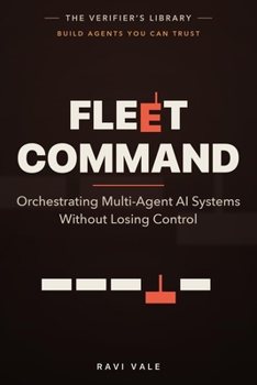 Fleet Command: Orchestrating Multi-Agent AI Systems Without Losing Control
