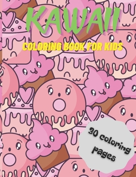 Kawaii Food Coloring Book for Kids: Cute Food Coloring Book For Adults and Kids of all ages | 30 adorable & Relaxing Easy Kawaii Food And Drinks Coloring Pages