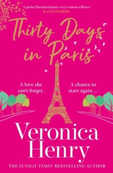 Paperback Thirty Days in Paris: The Gorgeously Escapist, Romantic and Uplifting New Novel from the Sunday Times Bestselling Author Book