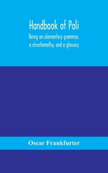Hardcover Handbook Of Pali, Being An Elementary Grammar, A Chrestomathy, And A Glossary Book