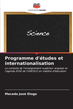 Programme d'études et internationalisation: Le contexte de l'enseignement supérieur angolais et l'agenda 2030 de l'UNESCO en matière d'éducation (French Edition)