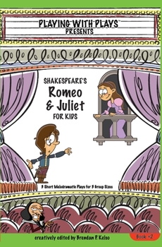 Paperback Shakespeare's Romeo & Juliet for Kids: 3 Short Melodramatic Plays for 3 Group Sizes Book