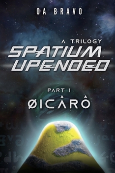 Paperback Spatium Upended - A Trilogy: Book 1: Øicârô Book