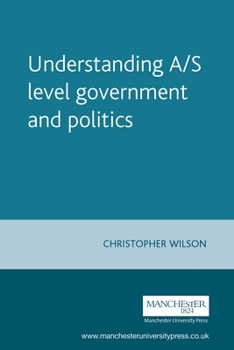 Paperback Understanding A/S Level Government and Politics: A Guide for A/S Level Politics Students Book