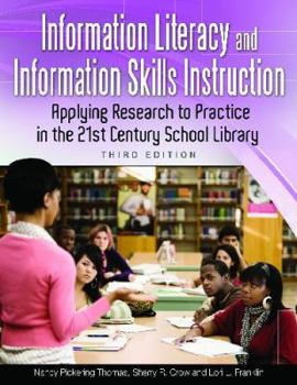 Paperback Information Literacy and Information Skills Instruction: Applying Research to Practice in the 21st Century School Library, 3rd Edition Book