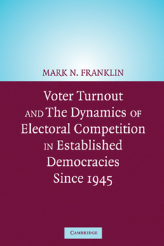 Paperback Voter Turnout and the Dynamics of Electoral Competition in Established Democracies Since 1945 Book