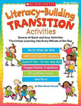 Paperback Literacy-Building Transition Activities, Grades PreK-1: Dozens of Quick and Easy Activities That Infuse Learning Into Every Minute of the Day Book