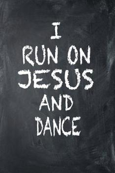 Paperback I Run On Jesus And Dance: 6x9 Ruled Notebook, Journal, Daily Diary, Organizer, Planner Book
