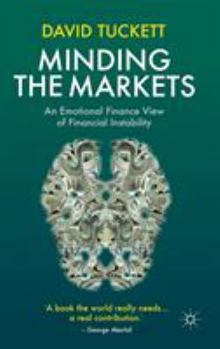Hardcover Minding the Markets: An Emotional Finance View of Financial Instability Book