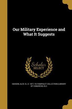Paperback Our Military Experience and What It Suggests Book