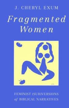 Paperback Fragmented Women: Feminist (Sub)Versions of Biblical Narratives Book