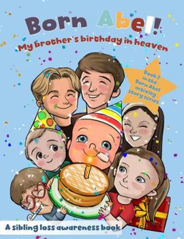 My Brother's Birthday In Heaven: A Sibling Loss Awareness Book (Born Abel Activity Story Ser)