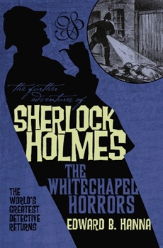 The Whitechapel Horrors - Book #8 of the Further Adventures of Sherlock Holmes by Titan Books