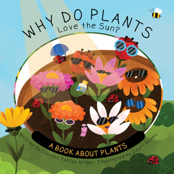 Hardcover Why Do Plants Love the Sun?: A Book about Plants Book