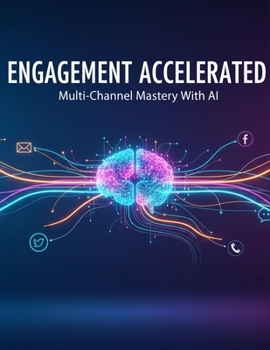 Paperback Engagement Accelerated: Multi-Channel Mastery With Ai Book
