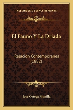 Paperback El Fauno Y La Driada: Relacion Contemporanea (1882) [Spanish] Book