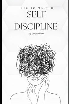 Paperback How to master self decipline by Jasper cole. Book