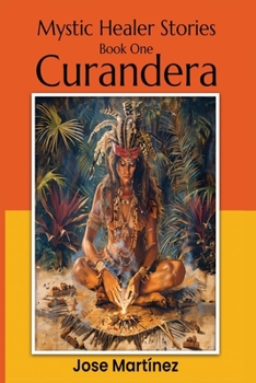 Mystic Healer Stories - Book one: Curandera - The Beginning
