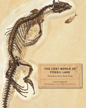 Hardcover The Lost World of Fossil Lake: Snapshots from Deep Time Book