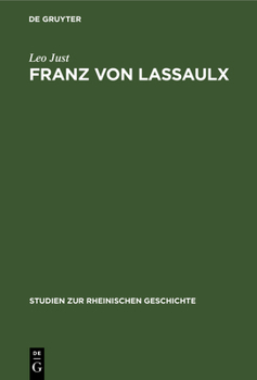 Hardcover Franz Von Lassaulx: Ein Stück Rheinischer Lebens- Und Bildungsgeschichte Im Zeitalter Der Großen Revolution Und Napoleons [German] Book