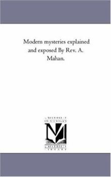 Paperback Modern Mysteries Explained and Exposed by Rev. A. Mahan. Book