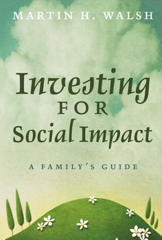 Hardcover Investing for Social Impact: A Family's Guide Book