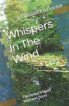 Paperback Whispers In The Wind: The Semaj Miguel Williams Story Book