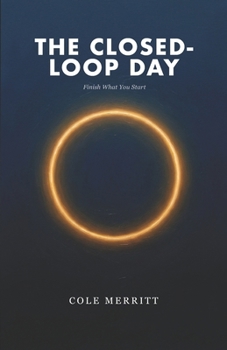 Paperback The Closed-Loop Day: Finish What You Start Book