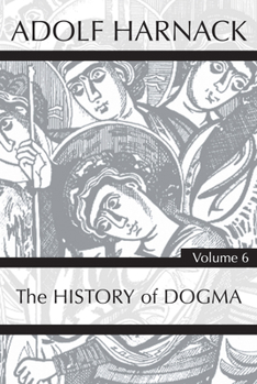 Paperback History of Dogma, Volume 6 Book