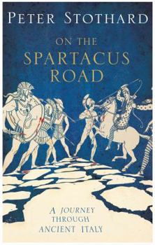 Hardcover Spartacus Road: A Journey Through Ancient Italy Book