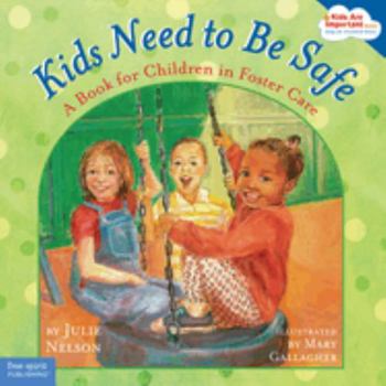 Paperback Kids Need to Be Safe: A Book for Children in Foster Care Book
