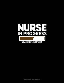 Paperback Nurse In Progress Loading... Please wait...: Storyboard Notebook 1.85:1 Book