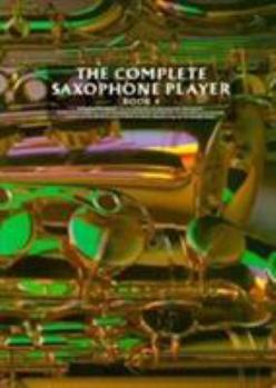Paperback The Complete Saxophone Player - Book 4 Book