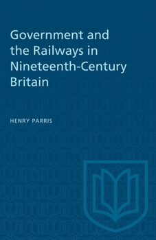 Paperback Government and the Railways in Nineteenth-Century Britain Book