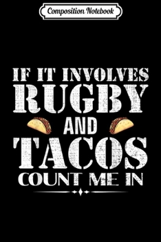 Paperback Composition Notebook: Vintage If It Involves Rugby and Tacos Count Me In Funny Journal/Notebook Blank Lined Ruled 6x9 100 Pages Book