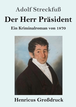 Paperback Der Herr Präsident (Großdruck): Ein Kriminalroman von 1870 [German] Book