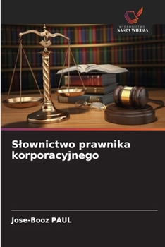 Slownictwo prawnika korporacyjnego (Polish Edition)