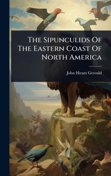 Hardcover The Sipunculids Of The Eastern Coast Of North America Book