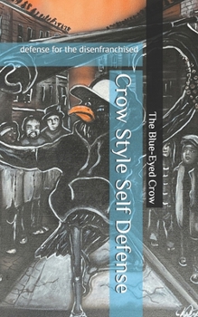 Paperback Crow Style Self Defense: defense for the disenfranchised Book