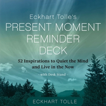 Misc. Eckhart Tolle's Present Moment Reminder Deck: 52 Inspirations to Quiet the Mind and Live in the Now, with Desk Stand Book