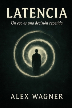 Paperback Latencia: Un eco es una decisión repetida [Spanish] Book